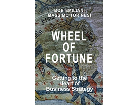 Livro Wheel of Fortune Getting to the Heart of Business Strategy de Bob Emiliani Massimo Torinesi (Inglês)