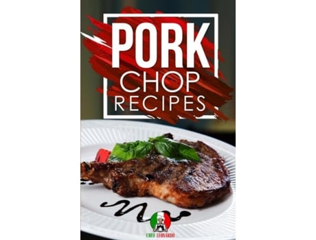Livro Pork Chop Recipes 25 Recipes By Chef Leonardo De Chef Leonardo (inglês)