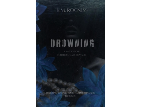 Livro Drowning A Why Choose Forbidden Dark Romance de KM ROGNESS (Inglês)