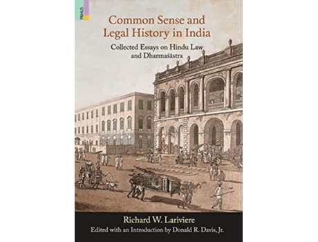 Livro Common Sense and Legal History in India: Collected Essays on Hindu Law and Dharmasastra de Richard Lariviere ( Inglês )