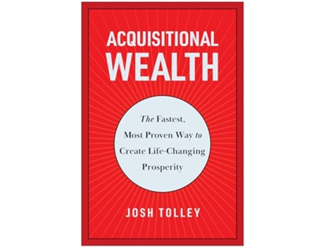 Livro Acquisitional Wealth de Josh Tolley (Inglês - Capa Dura)