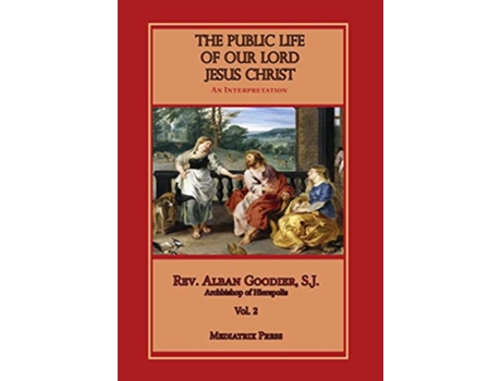 Livro Public Life of Our Lord Jesus Christ vol 2 de Alban Goodier (Inglês)