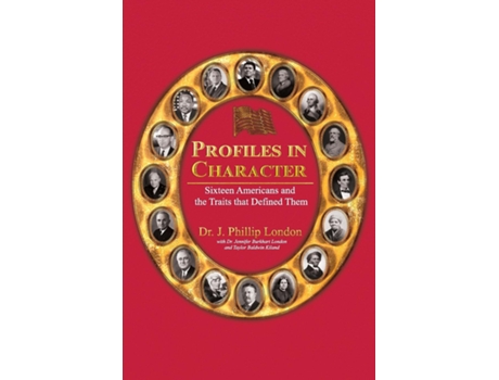 Livro PROFILES IN CHARACTER Sixteen Americans and the Traits That Defined Them de J Phillip London (Inglês)