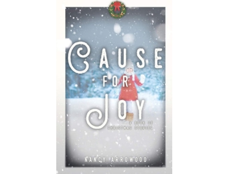 Livro Cause For Joy A Book Of Christmas Stories De Nancy Rae Arrowood (inglês)