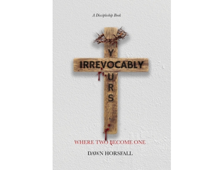 Livro Irrevocably Yours Where Two Become One de Horsfall, Dawn et al. (Inglês)