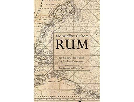 Livro The Distillers Guide to Rum de Ian Smiley Michael Delevante Eric Watson (Inglês)