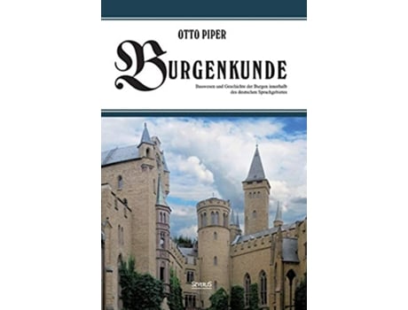 Livro Burgenkunde Bauwesen und Geschichte der Burgen innerhalb des deutschen Sprachgebietes German Edition de Otto Piper (Alemão - Capa Dura)