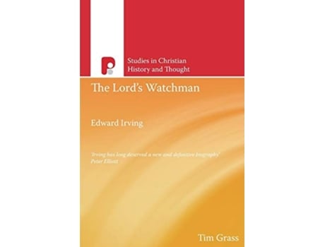 Livro The Lords Watchman Edward Irving De Tim Grass (inglês)