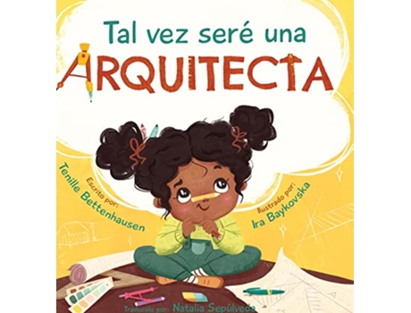 Livro Tal vez seré una Arquitecta Maybe Ill be an Architect Spanish Edition de Bettenhausen (Espanhol - Capa Dura)