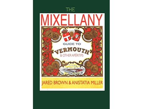 Livro The Mixellany Guide to Vermouth Other Aperitifs de Jared McDaniel Brown Anistatia Renard Miller (Inglês)