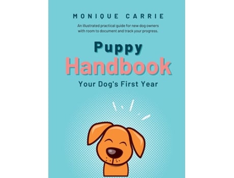 Livro Puppy Handbook Your Dogs First Year Easy-to-read Dog Training Book De Monique Carrie (inglês)