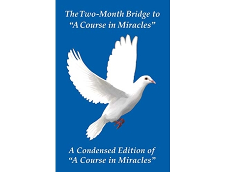 Livro The TwoMonth Bridge to A Course in Miracles A Condensed Edition of A Course in Miracles de Donald James Giacobbe (Inglês)