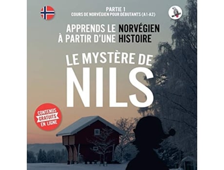 Livro Le Mystere De Nils. Partie 1 - Cours De Norvegien Pour Debutants . Apprends Le Norvegien A Partir Dune Histoire. De Werner Skalla (francês)