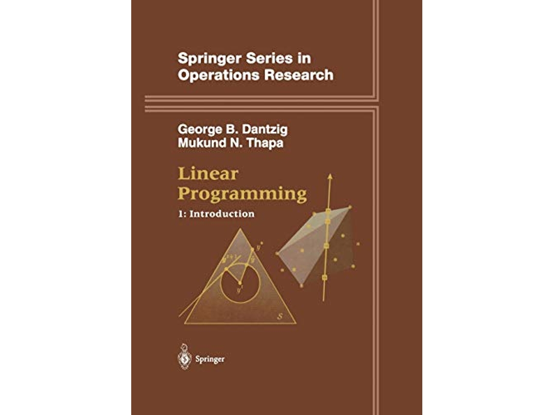 Livro Linear Programming 1 Introduction Springer Series in Operations Research and Financial Engineering de George B Dantzig Mukund N Thapa (Inglês)
