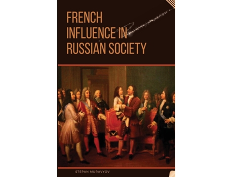 Livro French Influence in Russian Society de Stepan Muravyov (Inglês)