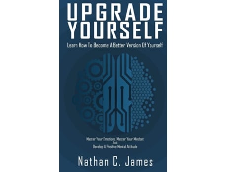 Livro Upgrade Yourself Learn How To Become A Better Version Of Yourself De Nathan C James (inglês)