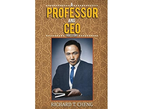 Livro A Professor And Ceo True Story De Richard T Cheng (inglês)