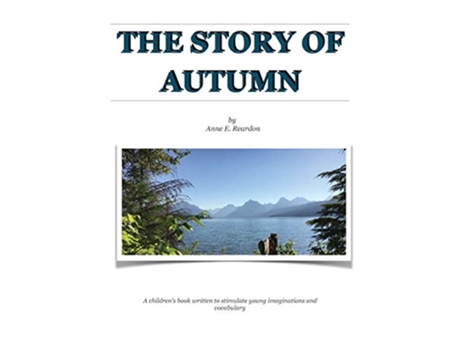 Livro The Story of Autumn By Anne E Reardon How Autumn Began de Ms Anne E Reardon PrAu (Inglês)