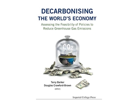 Livro Decarbonising The Worlds Economy Assessing The Feasibility Of Policies To Reduce Greenhouse Gas Emissions de Terry Barker (Inglês - Capa Dura)
