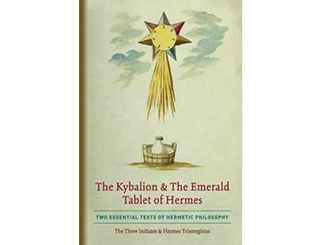 Livro The Kybalion The Emerald Tablet of Hermes Two Essential Texts of Hermetic Philosophy de The Three Initiates e Hermes Trismegistus (Inglês)