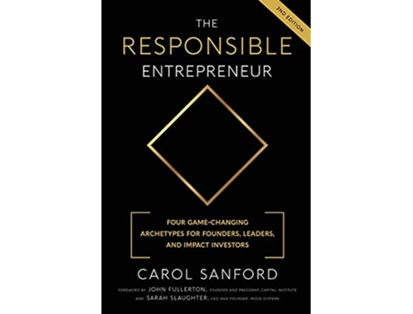Livro The Responsible Entrepreneur Four GameChanging Archtypes for Founders Leaders and Impact Investors de Carol Sanford (Inglês)