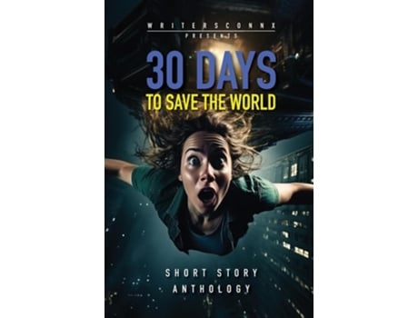 Livro 30 Days to Save the World Sci-fi Short Story Anthology de Ina Ramos (Inglês - Capa Dura)