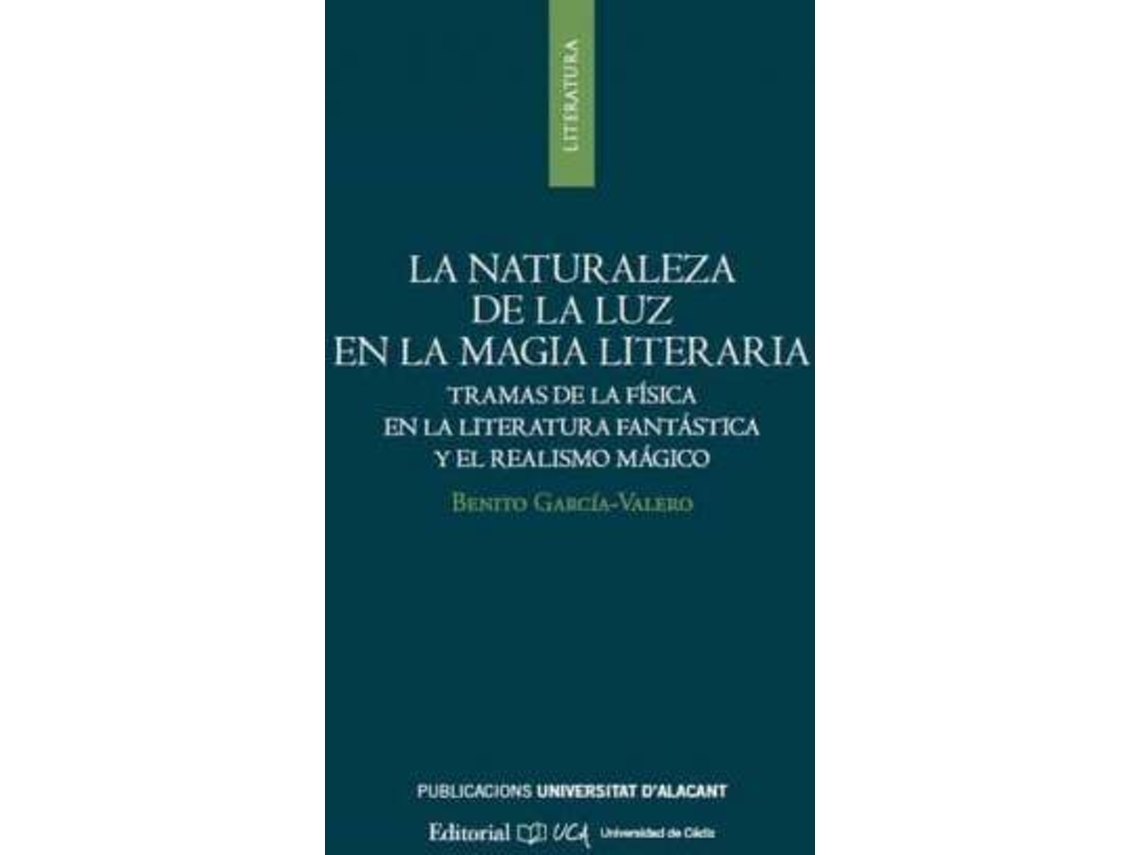 Livro La Naturaleza De La Luz En La Magia Literaria Tramas De La Física En La Literatura Fantástica Y El Realismo Mágico de Benito García Valero (Espanhol)