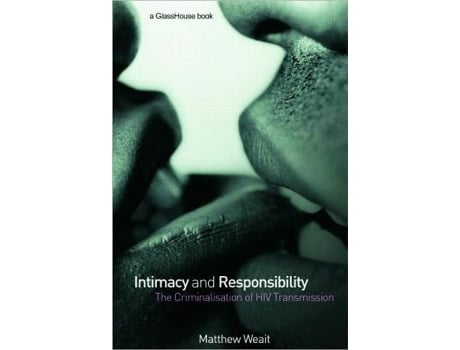 Livro Intimacy and Responsibility The Criminalisation of HIV Transmission de Matthew Weait (Inglês)