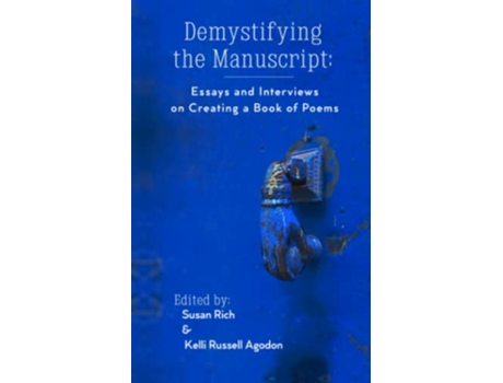 Livro Demystifying the Manuscript Essays and Interviews on Creating a Book of Poems de Susan Rich e Kelli Russell Agodon (Inglês)