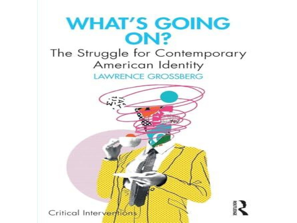 Livro Whats Going On? The Struggle for Contemporary American Identity de Lawrence Grossberg (Inglês)