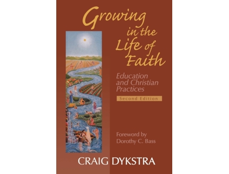 Livro Growing In The Life Of Faith, Second Edition: Education And Christian Practices Craig Dykstra (Inglês)