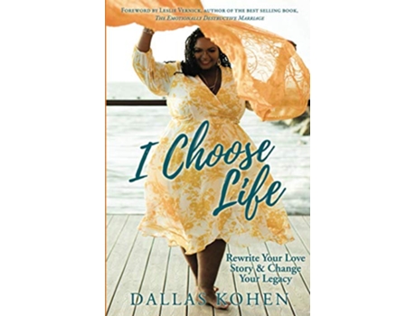 Livro I Choose Life Rewrite Your Love Story Change Your Legacy de Dallas Kohen Dallas Kohen (Inglês)