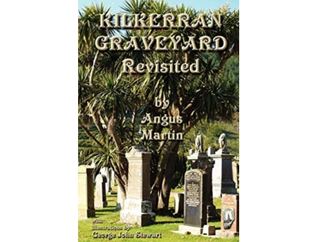 Livro Kilkerran Graveyard Revisited A Second Historical and Genealogical Tour de Angus Martin (Inglês)