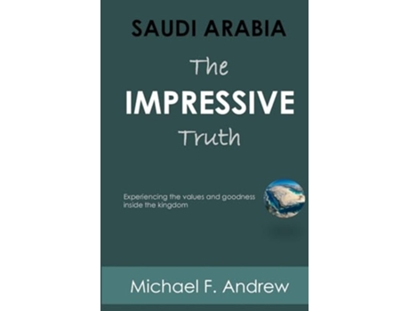 Livro SAUDI ARABIA Experiencing the values and goodness inside the Kingdom de Michael F Andrew (Inglês)