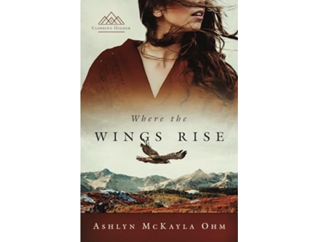 Livro Where the Wings Rise de Ashlyn McKayla Ohm (Inglês)