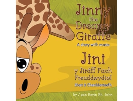 Livro Jinny The Dreamy Giraffe / Jini Y Jiraff Fach Freuddwydiol De Kevin Rh John (inglês)