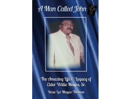 Livro A Man Called John The Amazing Life and Legacy of Elder Willie Mayes Sr de Rosa Lee MayesThomas (Inglês)