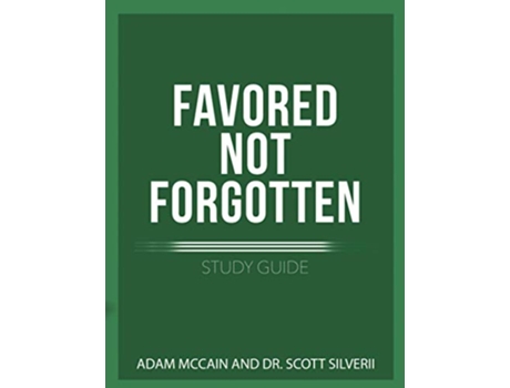 Livro Favored Not Forgotten Study Guide de Scott Silverii e Adam Mccain (Inglês)
