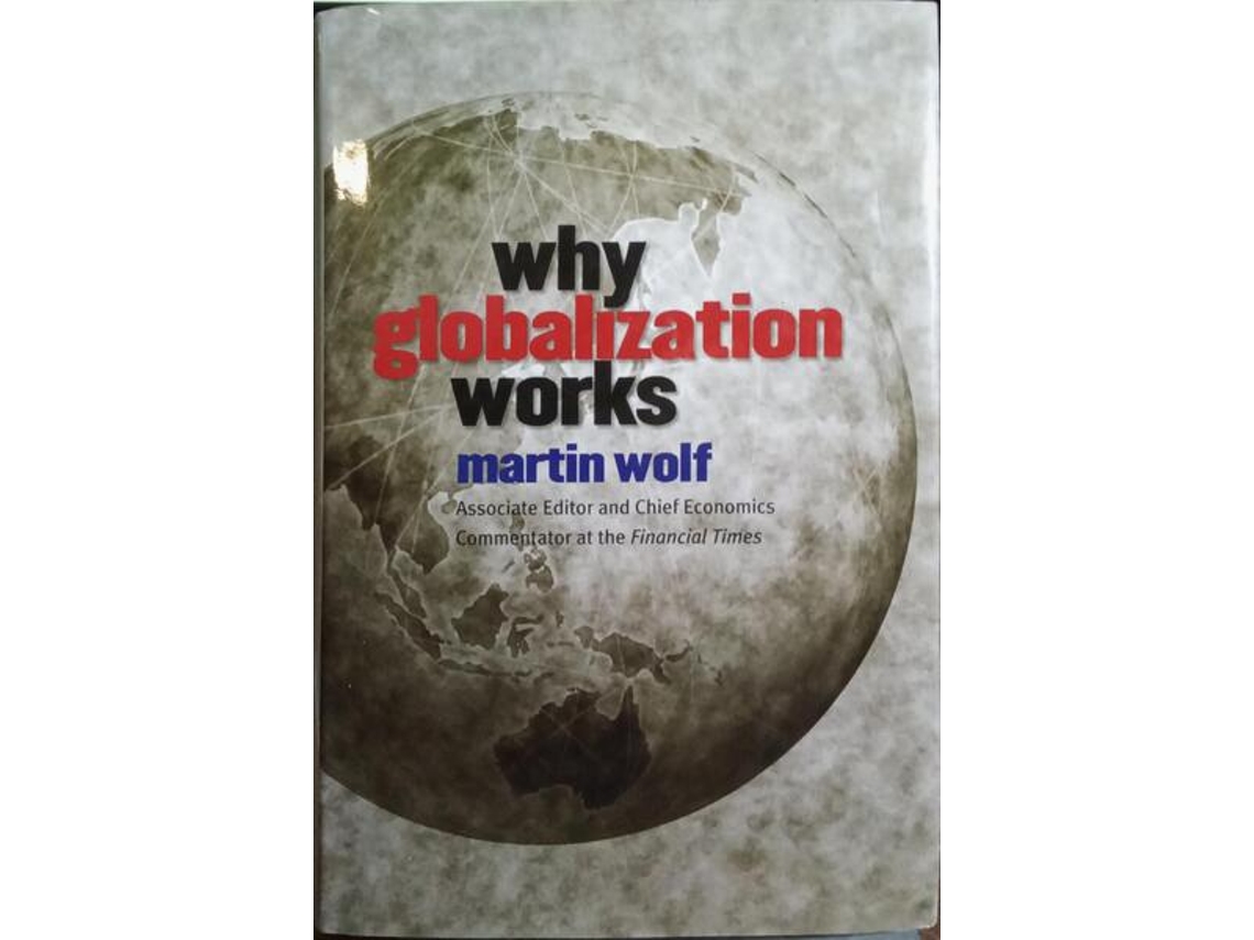 Livro Why Globalization Works. De Martin Wolf (inglês)
