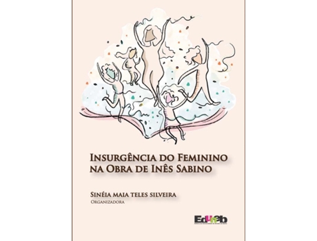 Livro Insurgência Do Feminino Na Obra De Inês Sabino De Sinéia Maia Teles (português Do Brasil)