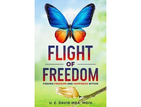 Livro Flight of Freedom Finding Freedom and Happiness Within de Enobong David Udoh MBA (Inglês)