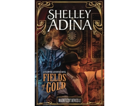 Livro Fields of Gold A steampunk adventure novel de Shelley Adina (Inglês)