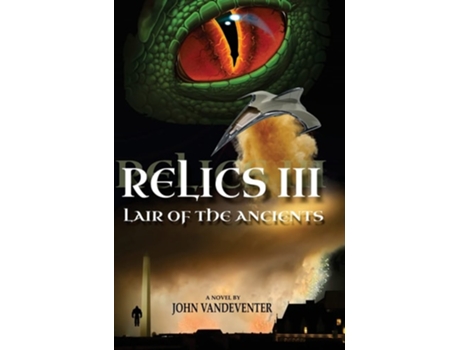 Livro Relics Iii Lair Of The Ancients De John Vandeventer (inglês - Capa Dura)