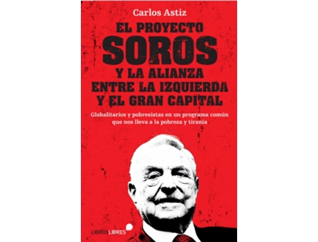 Livro El Proyecto Soros Y La Alianza Entre La Izquierda Y El Gran Capital de Carlos Astiz (Espanhol)