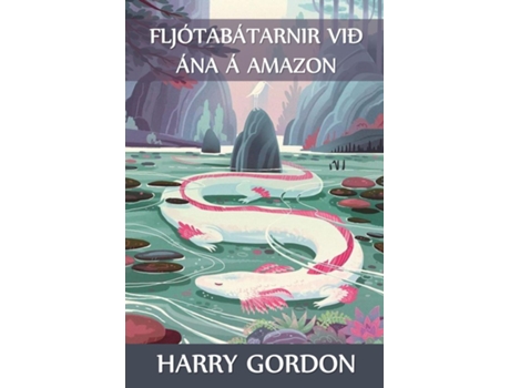Livro Fljótabátarnir Við Ána Á Amazon The River Motor Boat Boys On The Amazon, Icelandic Edition De Harry Gordon (inglês)