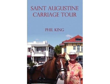 Livro Saint Augustine Carriage Tour de Phil King (Inglês)
