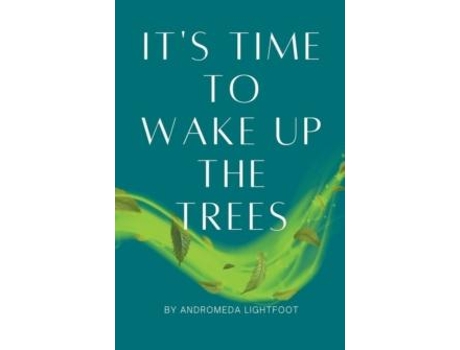 Livro Its Time To Wake Up The Trees De Andromeda Lightfoot (inglês)