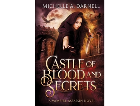 Livro Castle of Blood and Secrets A Vampire Assassin Novel de Michelle A Darnell (Inglês)