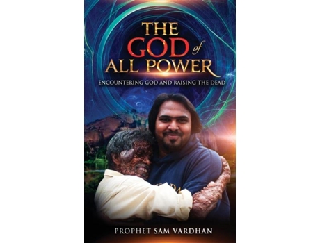 Livro The God Of All Power Encountering God And Raising The Dead Prophet Sam De Samuel Vardhan (inglês)