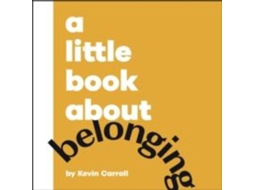 Livro A Little Book About Belonging de Kevin Carroll (Inglês)